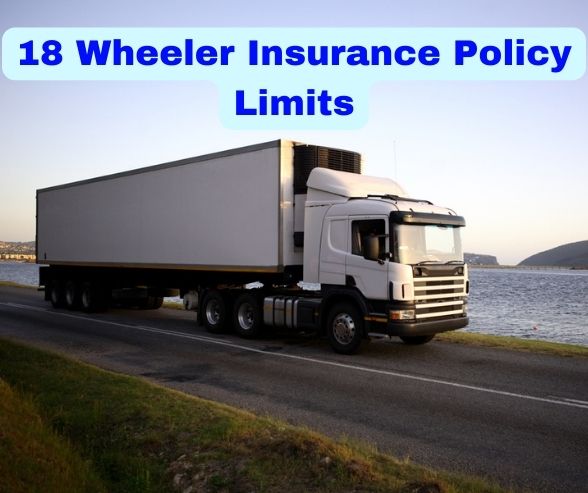 18 Wheeler Insurance Policy Limits